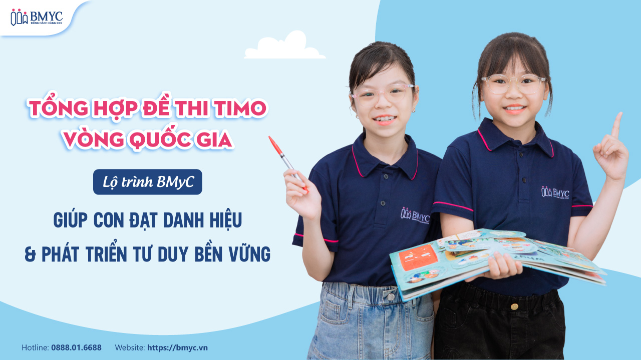 Tổng hợp đề thi TIMO vòng quốc gia: Lộ trình BMyC giúp con đạt danh hiệu & phát triển tư duy bền vững