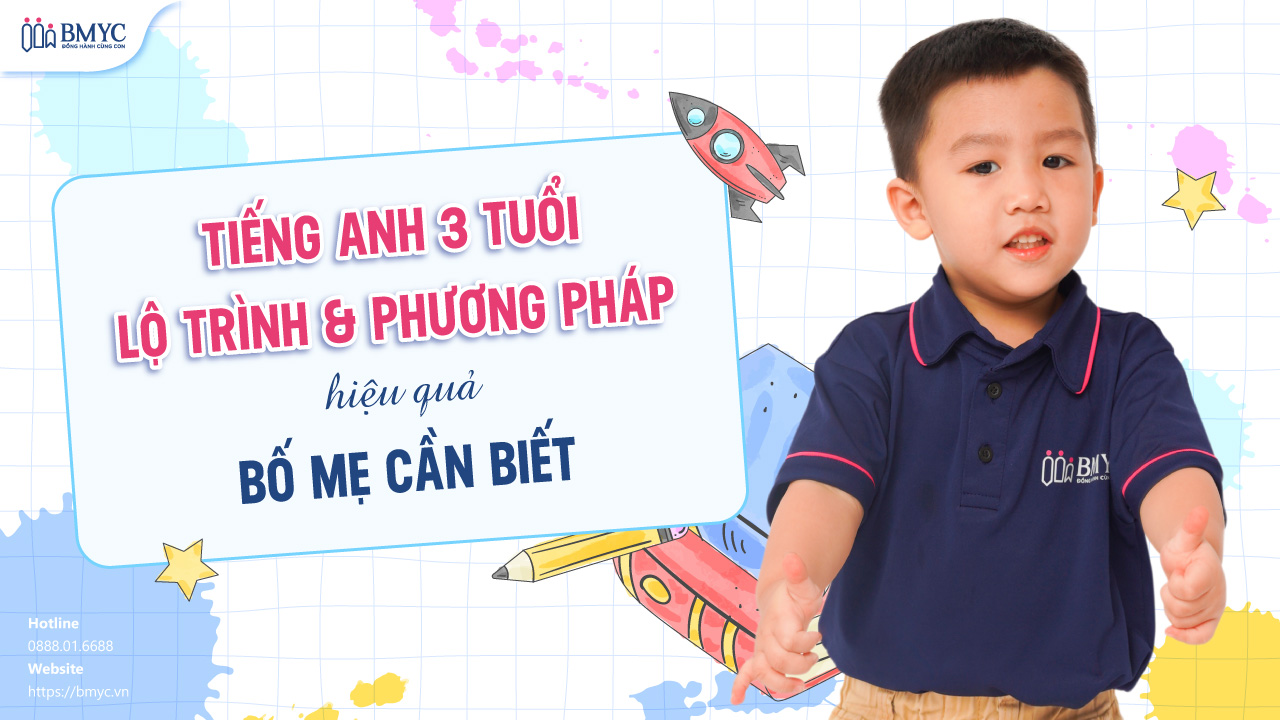 Tiếng Anh 3 Tuổi: Lộ Trình & Phương Pháp Hiệu Quả Bố Mẹ Cần Biết