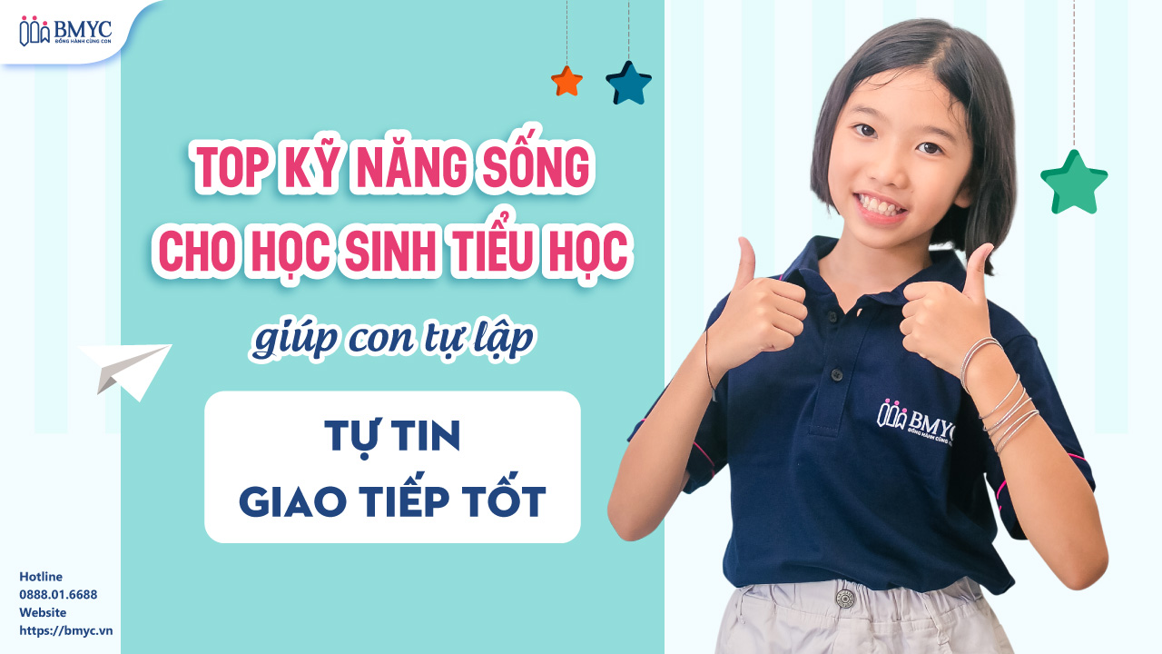 Top kỹ năng sống cho học sinh tiểu học giúp con tự lập – tự tin – giao tiếp tốt