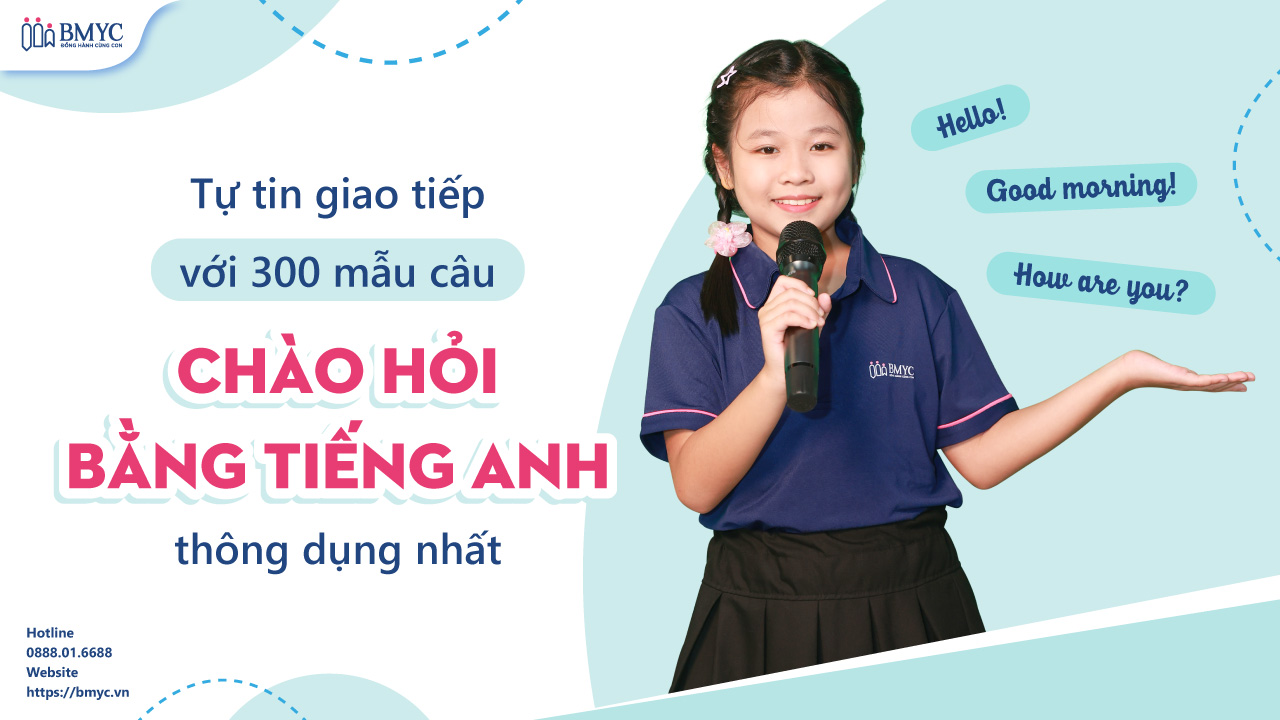 Tự tin giao tiếp với 300 mẫu câu chào hỏi bằng tiếng Anh thông dụng nhất.