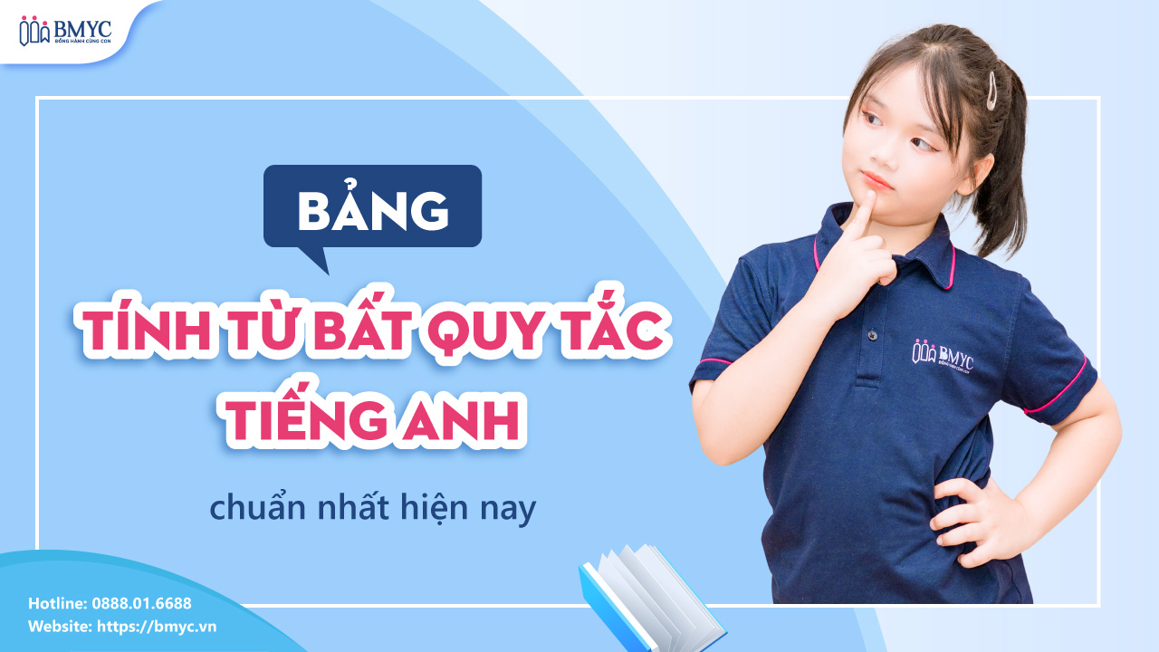 Bảng tính từ bất quy tắc tiếng Anh chuẩn nhất hiện nay.