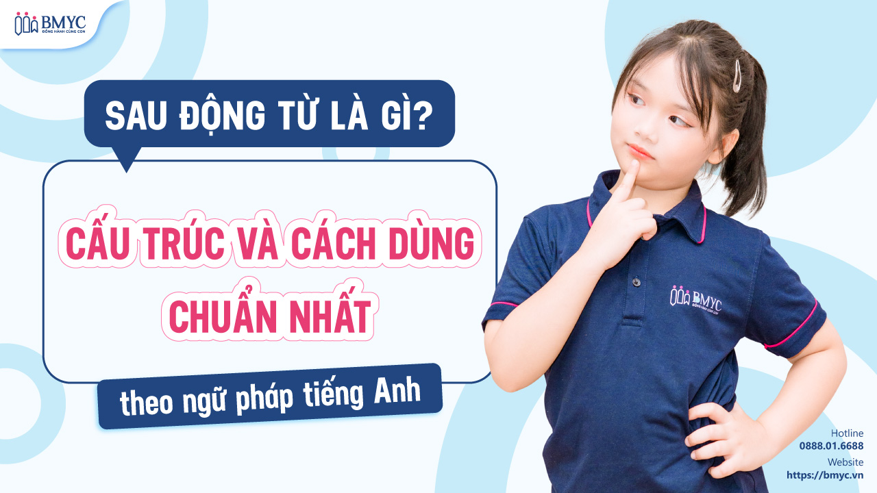 Sau động từ là gì? Cấu trúc và cách dùng chuẩn nhất theo ngữ pháp tiếng Anh