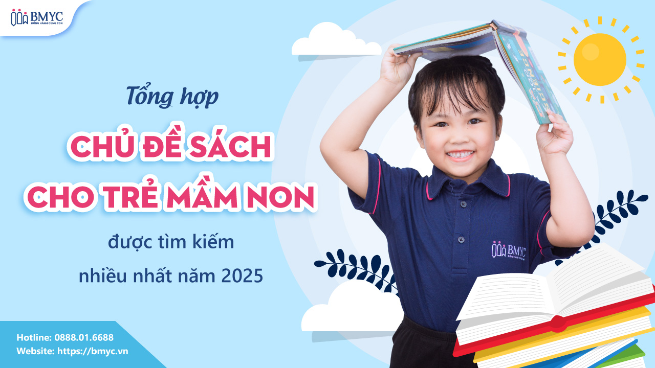 Tổng hợp chủ đề sách cho trẻ mầm non được tìm kiếm nhiều nhất năm 2025