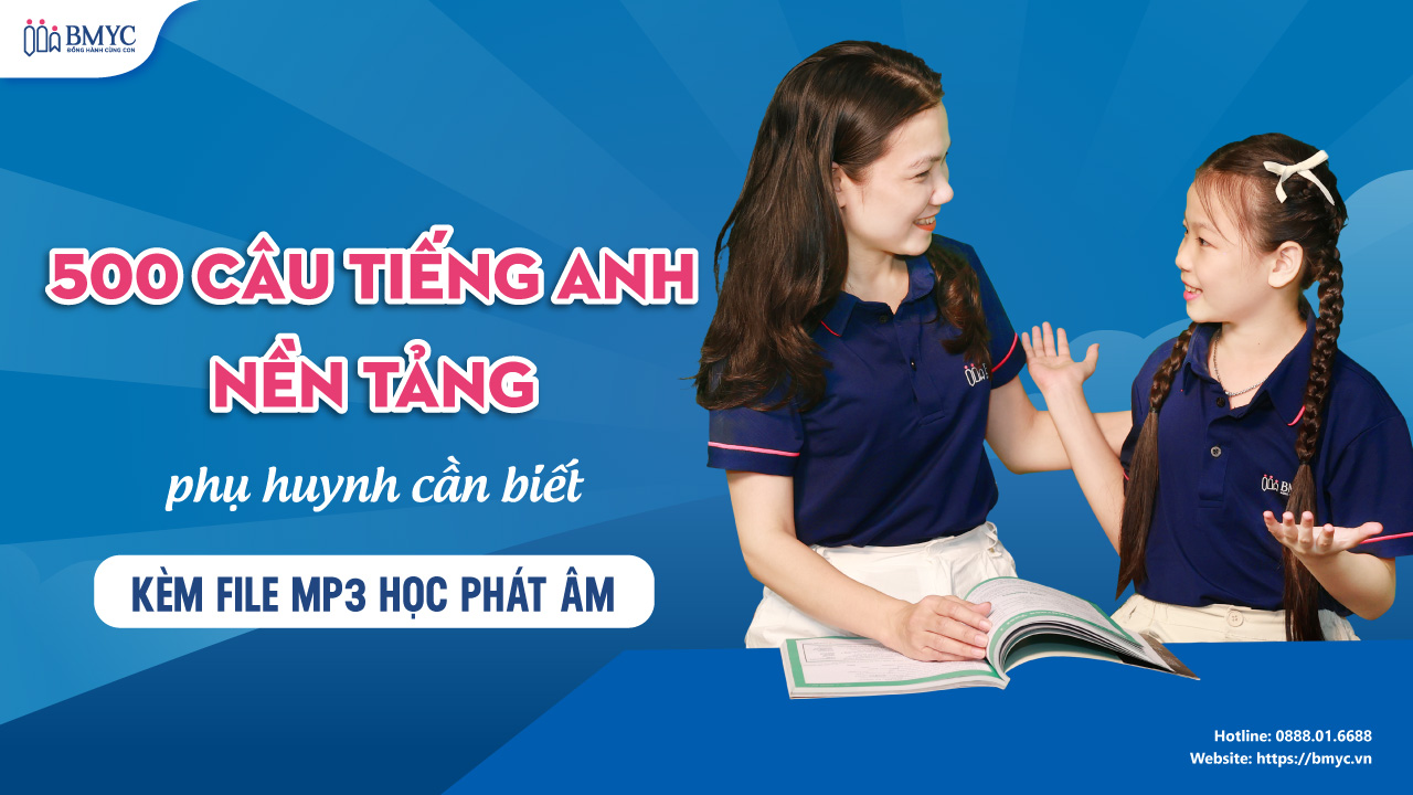 500 câu tiếng Anh nền tảng phụ huynh cần biết kèm file mp3 học Phát âm