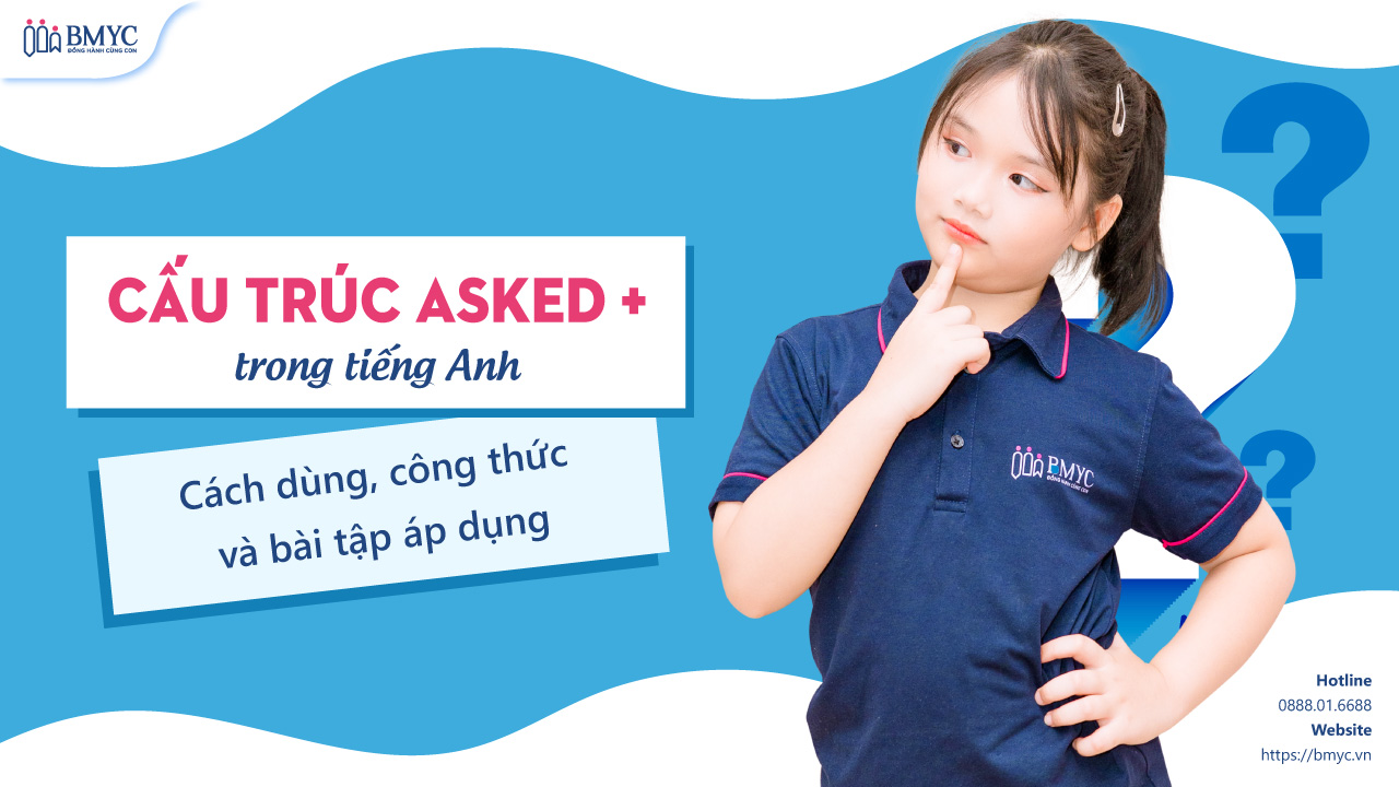 Cấu trúc asked + trong tiếng Anh: Cách dùng, công thức và bài tập áp dụng.