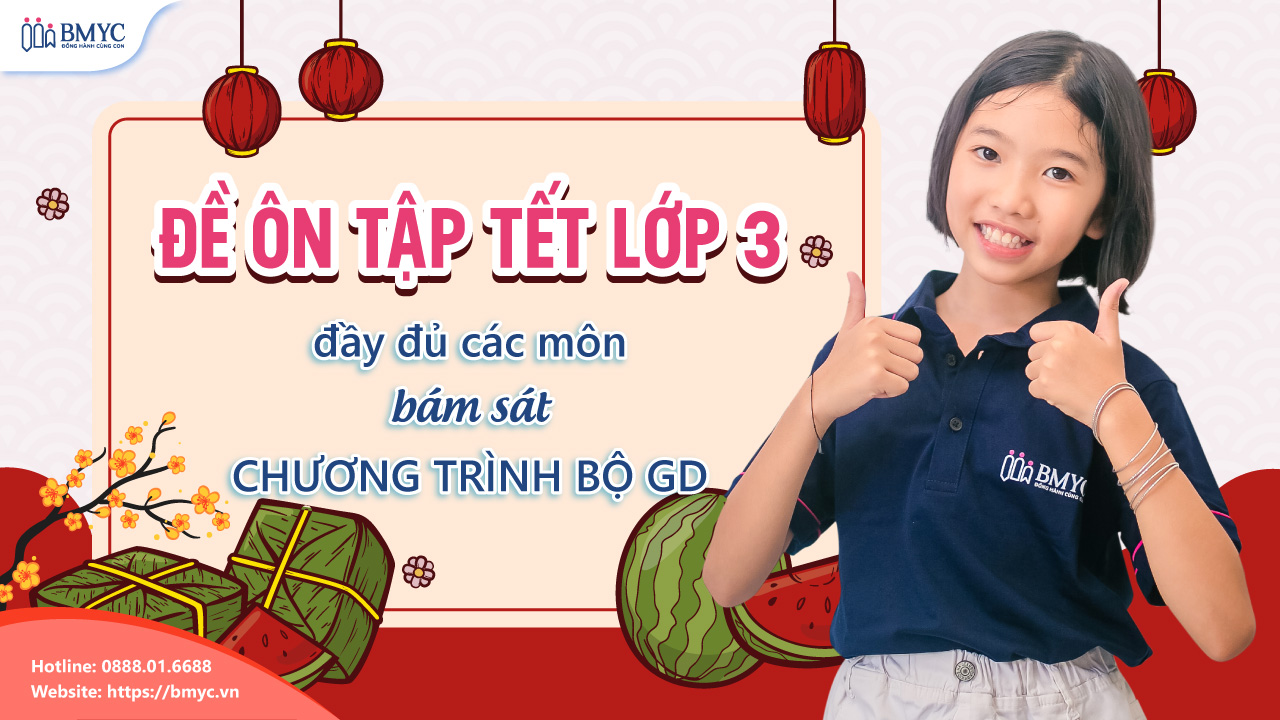 Đề ôn tập Tết lớp 3 đầy đủ các môn, bám sát chương trình Bộ GD