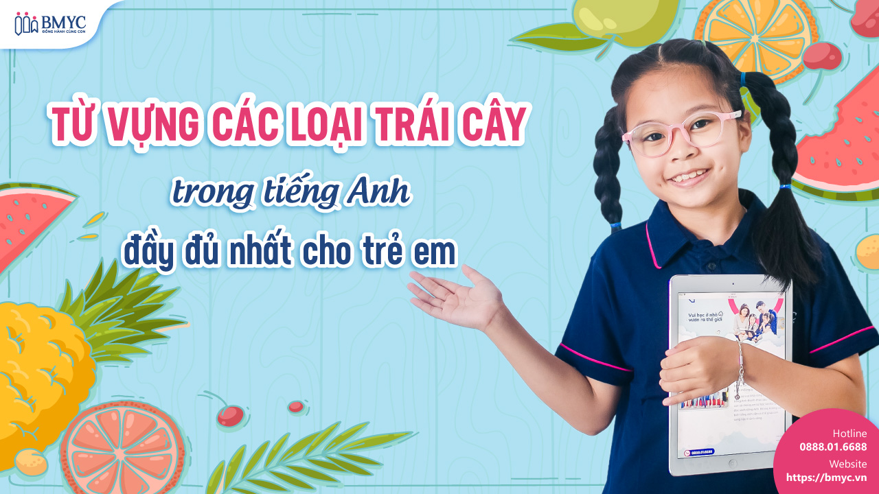 Từ vựng các loại trái cây trong tiếng Anh đầy đủ nhất cho trẻ em