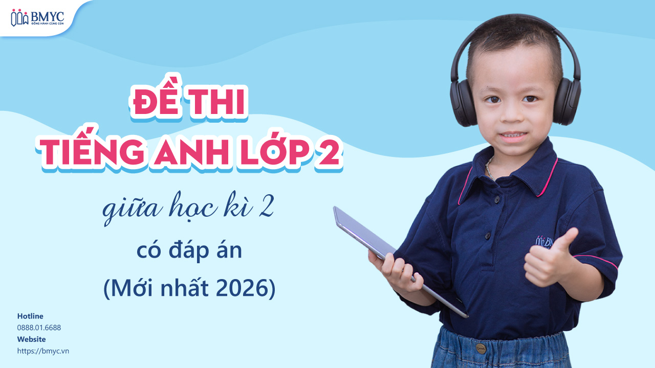 Đề thi tiếng Anh lớp 2 giữa học kì 2 có đáp án (Mới nhất 2026)
