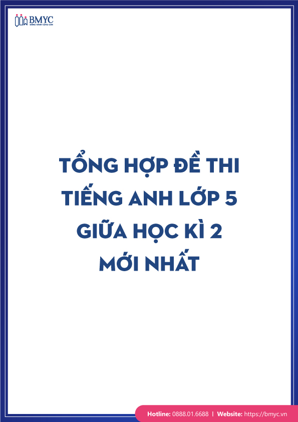 Tổng hợp đề thi tiếng Anh lớp 5 giữa học kì 2 mới nhất