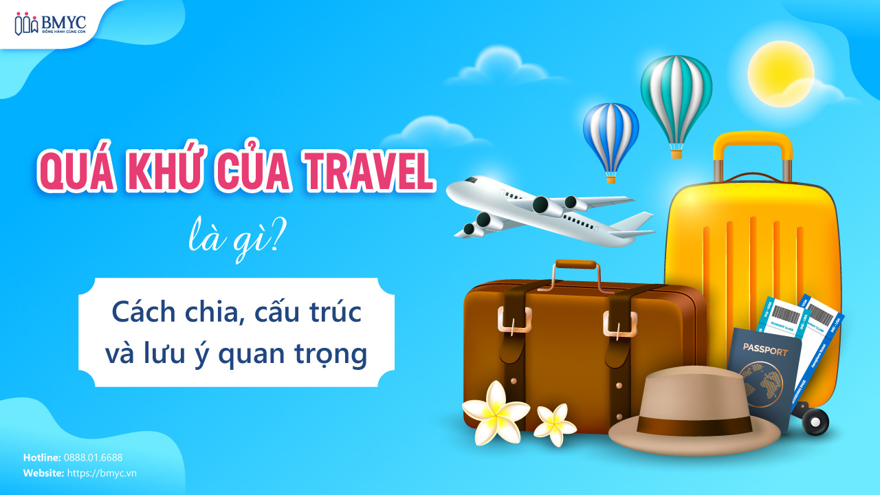 Quá khứ của Travel là gì? Cách chia, cấu trúc và lưu ý quan trọng