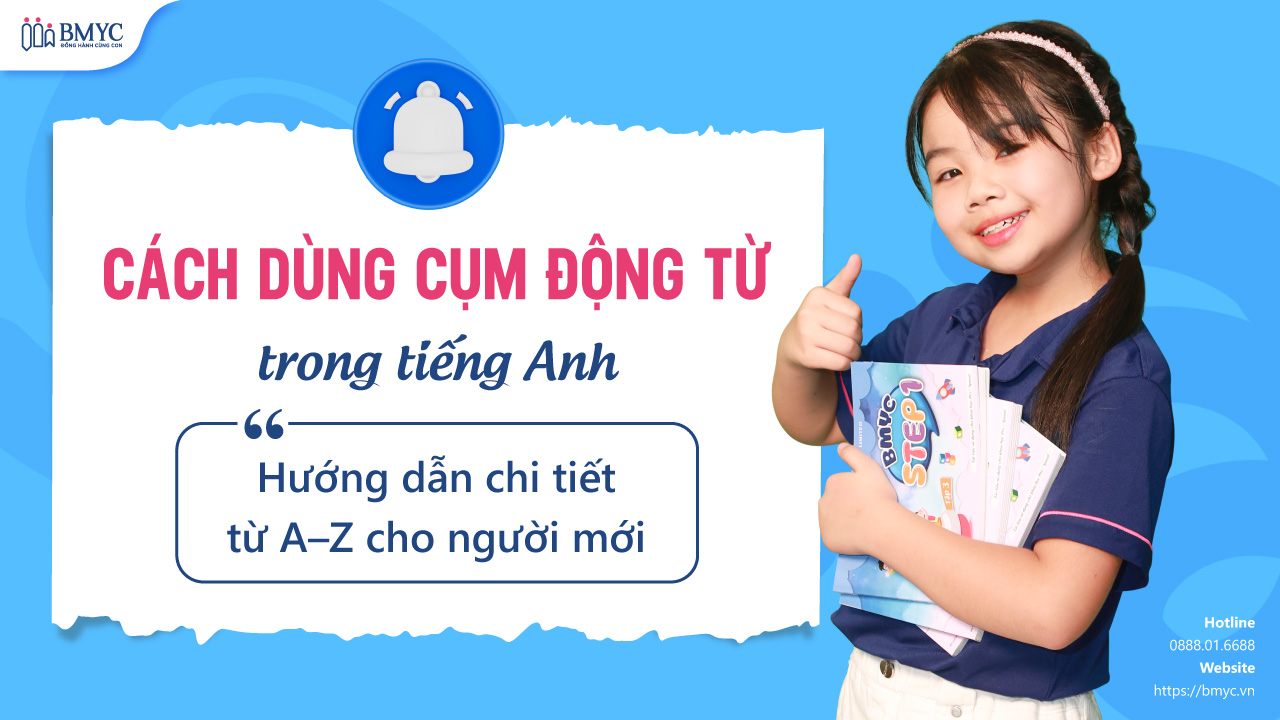 Cách dùng cụm động từ trong tiếng Anh: Hướng dẫn chi tiết từ A–Z cho người mới