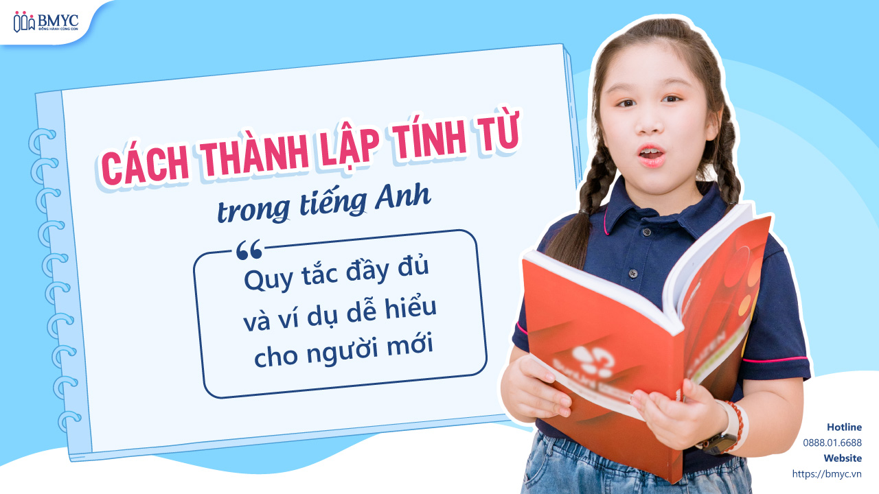 Cách thành lập tính từ trong tiếng Anh: Quy tắc đầy đủ và ví dụ dễ hiểu cho người mới