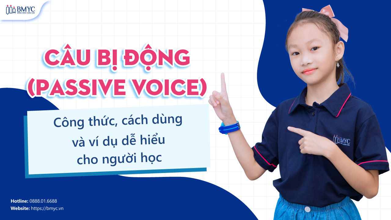 Câu bị động (Passive Voice): Công thức, cách dùng và ví dụ dễ hiểu cho người học