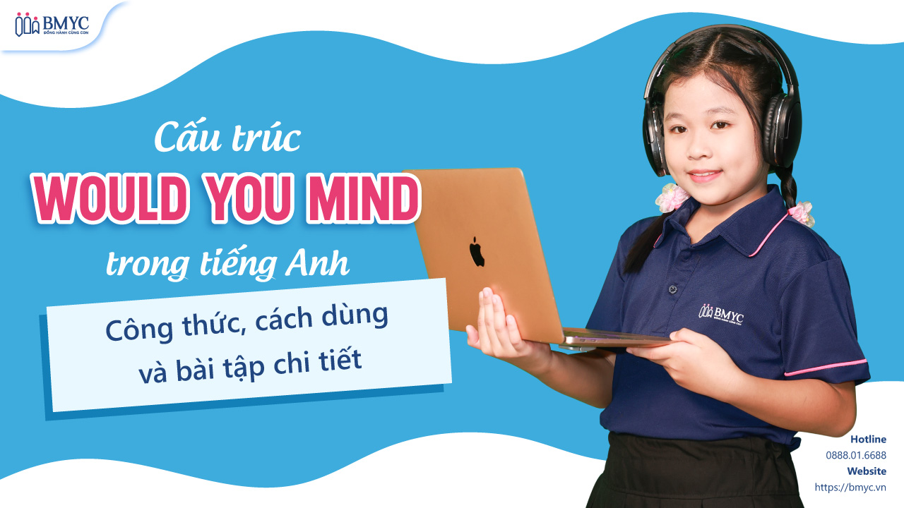 Cấu trúc Would you mind trong tiếng Anh: Công thức, cách dùng và bài tập chi tiết