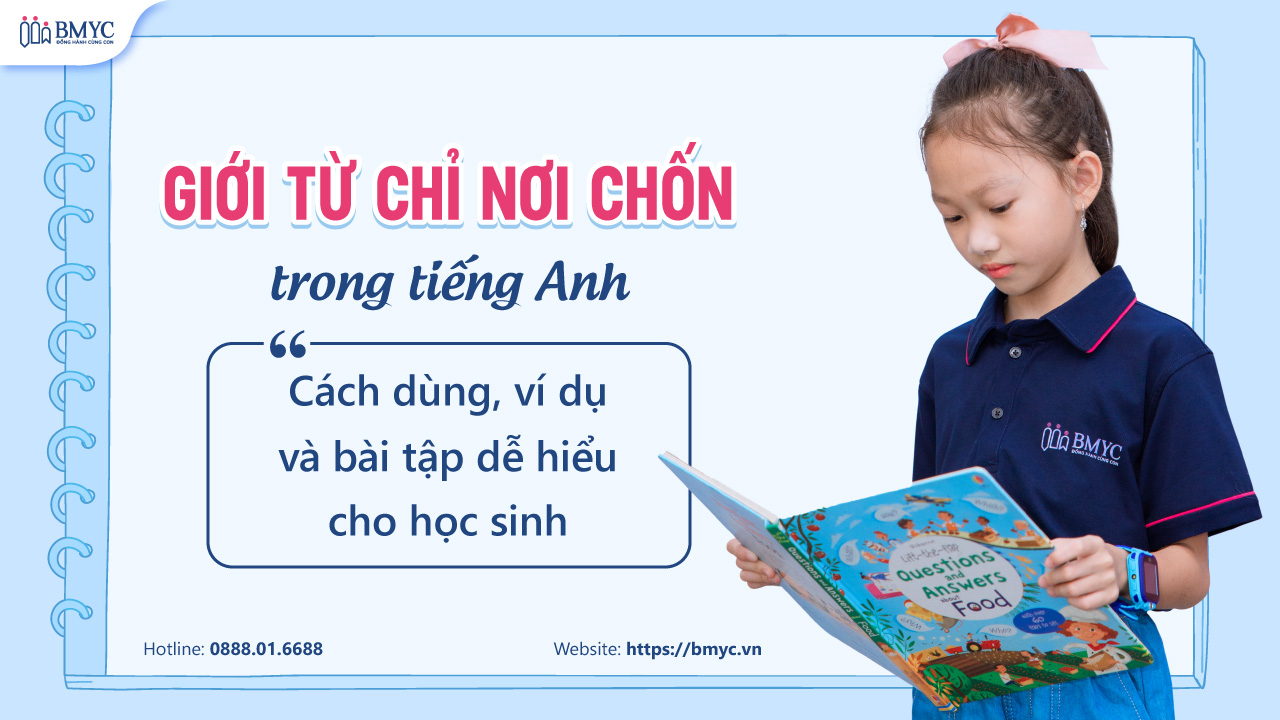 Giới từ chỉ nơi chốn trong tiếng Anh: Cách dùng, ví dụ và bài tập dễ hiểu cho học sinh