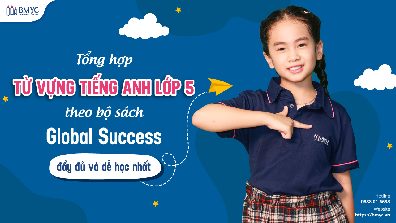 Tổng hợp từ vựng tiếng Anh lớp 5 theo bộ sách Global Success đầy đủ và dễ học nhất