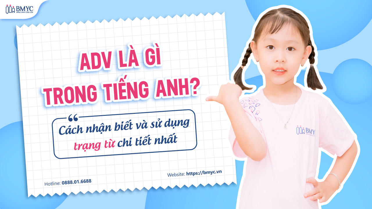 Adv là gì trong tiếng Anh? Cách nhận biết và sử dụng trạng từ chi tiết nhất