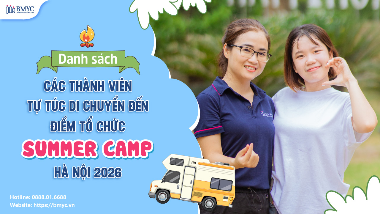 DANH SÁCH CÁC THÀNH VIÊN TỰ TÚC DI CHUYỂN ĐẾN ĐIỂM TỔ CHỨC SUMMER CAMP BMyC HÀ NỘI 2026