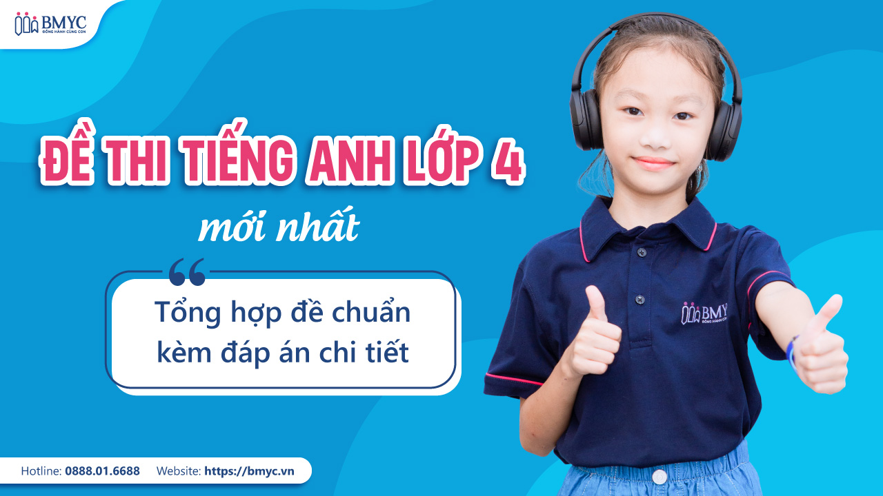 Đề thi tiếng anh lớp 4 mới nhất: Tổng hợp đề chuẩn kèm đáp án chi tiết