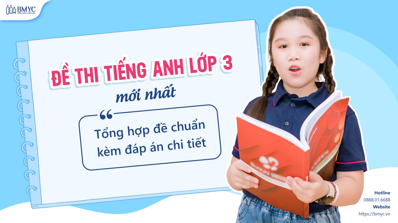 Đề thi tiếng anh lớp 3 mới nhất: Tổng hợp đề chuẩn kèm đáp án chi tiết