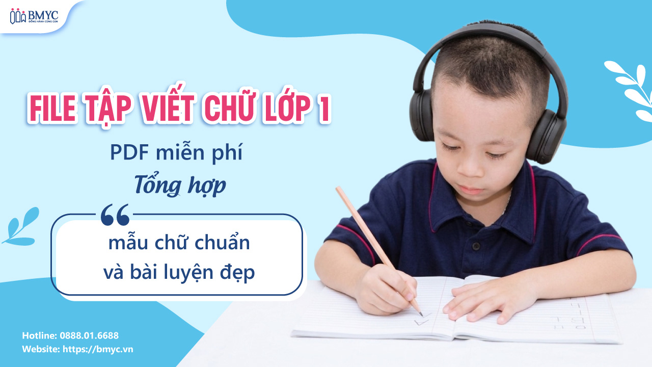 File tập viết chữ lớp 1 PDF miễn phí: Tổng hợp mẫu chữ chuẩn và bài luyện đẹp