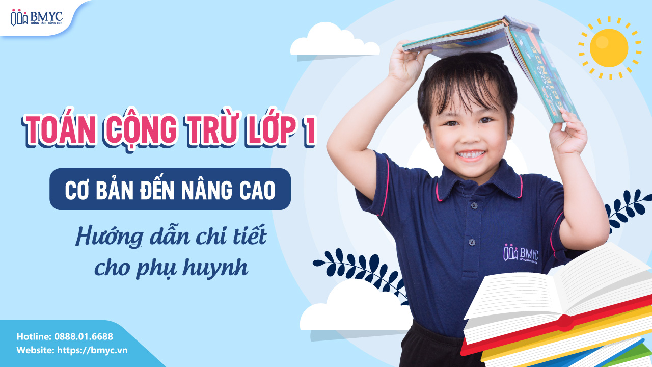Toán cộng trừ lớp 1 cơ bản đến nâng cao: Hướng dẫn chi tiết cho phụ huynh