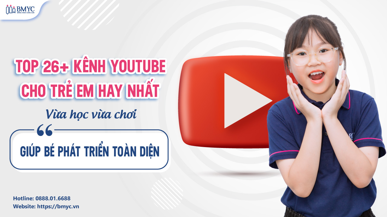 Top 26+ kênh YouTube cho trẻ em hay nhất: Vừa học vừa chơi giúp bé phát triển toàn diện