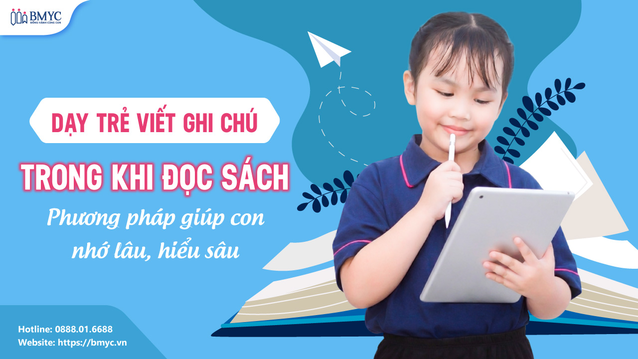 Dạy trẻ viết ghi chú trong khi đọc sách: Phương pháp giúp con nhớ lâu, hiểu sâu