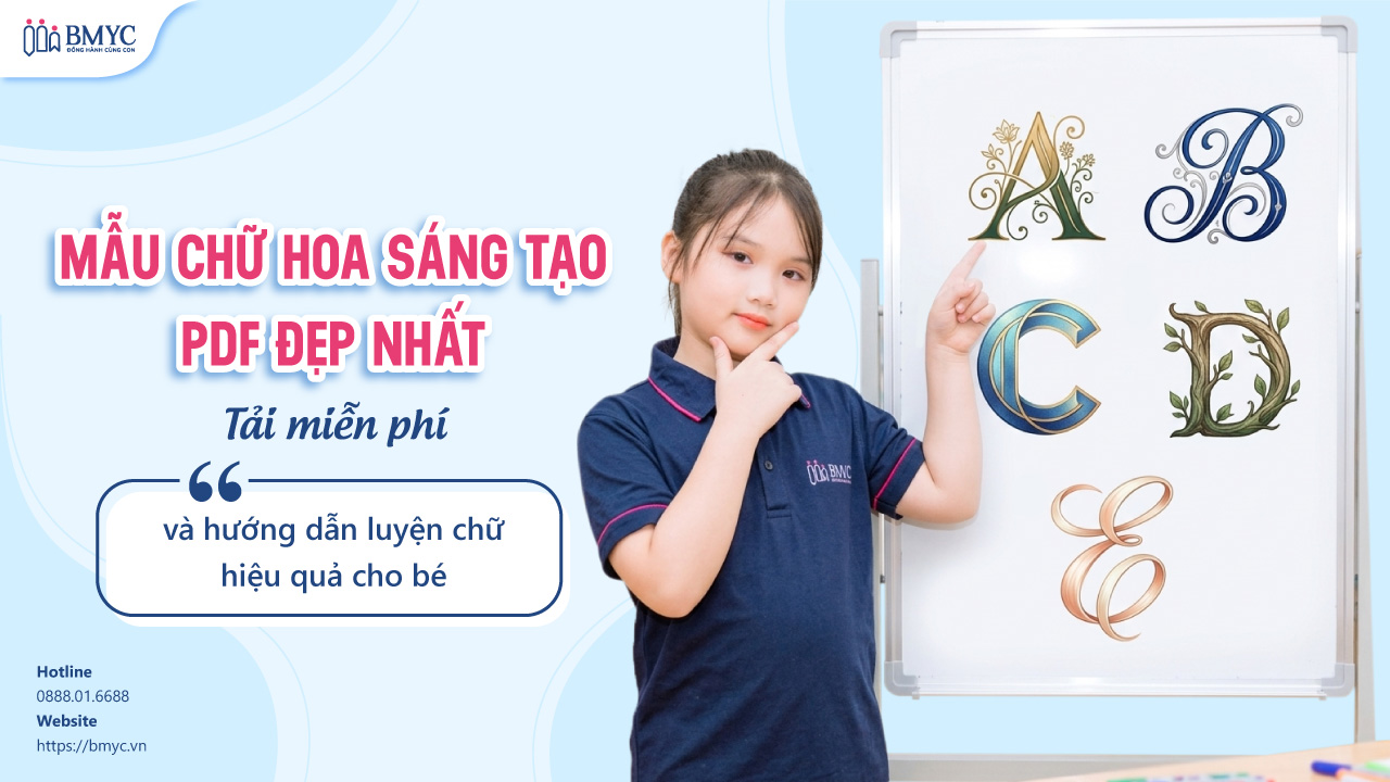 Mẫu chữ hoa sáng tạo PDF đẹp nhất: Tải miễn phí + hướng dẫn luyện chữ hiệu quả cho bé