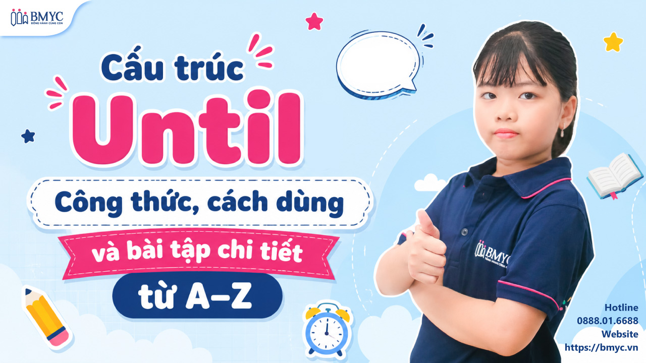 Cấu trúc until: Công thức, cách dùng và bài tập chi tiết từ A–Z