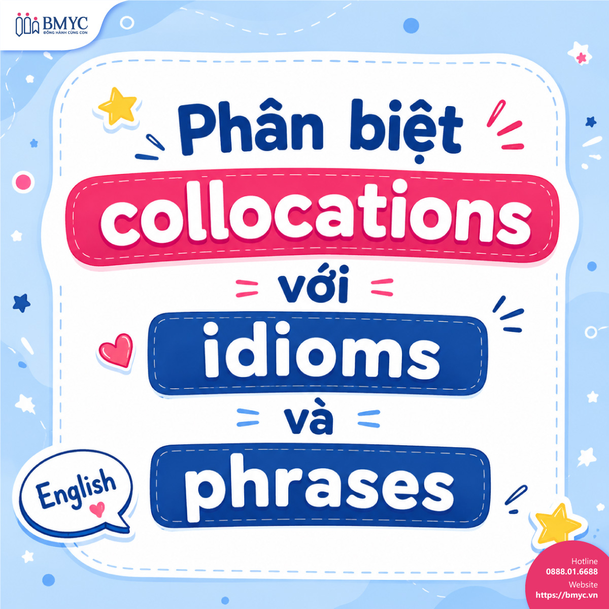 Phân biệt collocations với idioms và phrases Phân biệt collocations với idioms và phrases
