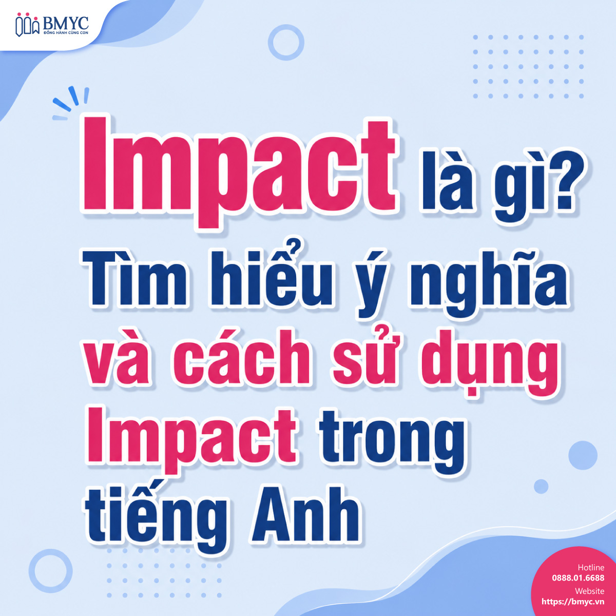 Impact là gì? Tìm hiểu ý nghĩa và cách sử dụng Impact trong tiếng Anh