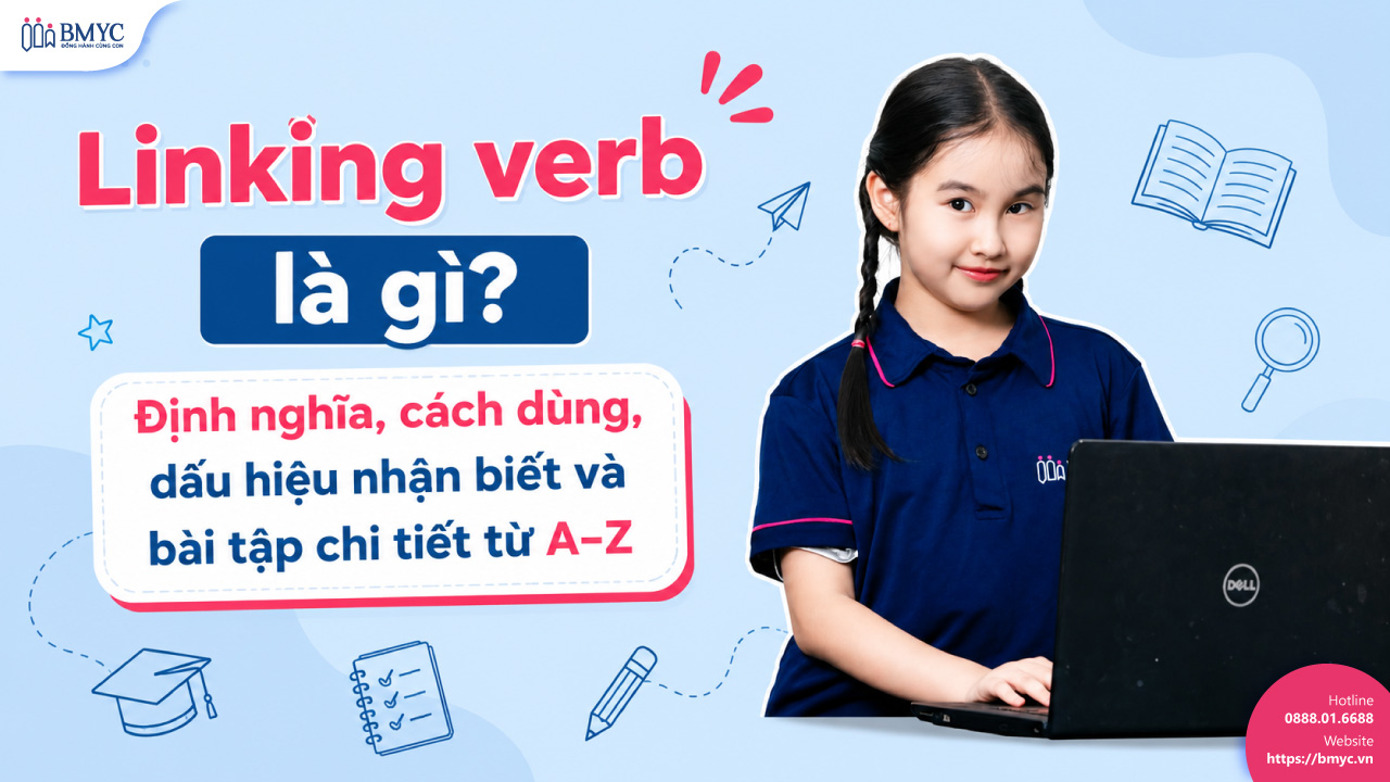 Linking verb là gì? Định nghĩa, cách dùng, dấu hiệu nhận biết và bài tập chi tiết từ A–Z