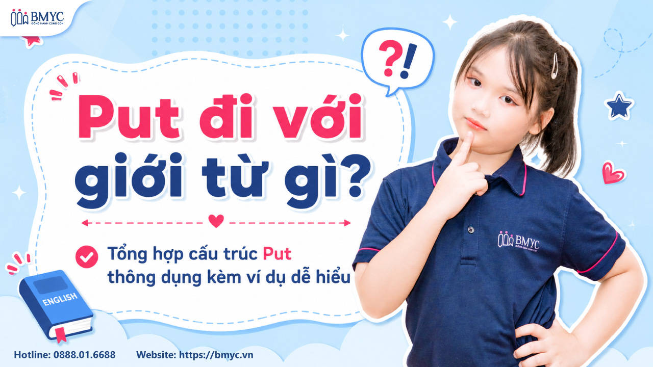 Put đi với giới từ gì? Tổng hợp cấu trúc Put thông dụng kèm ví dụ dễ hiểu