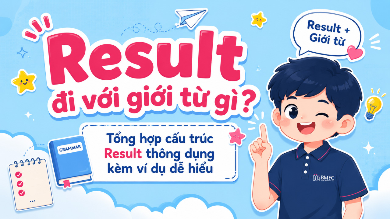 Result đi với giới từ gì? Tổng hợp cấu trúc Result thông dụng kèm ví dụ dễ hiểu