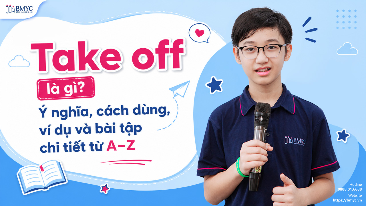 Take off là gì? Ý nghĩa, cách dùng, ví dụ và bài tập chi tiết từ A–Z