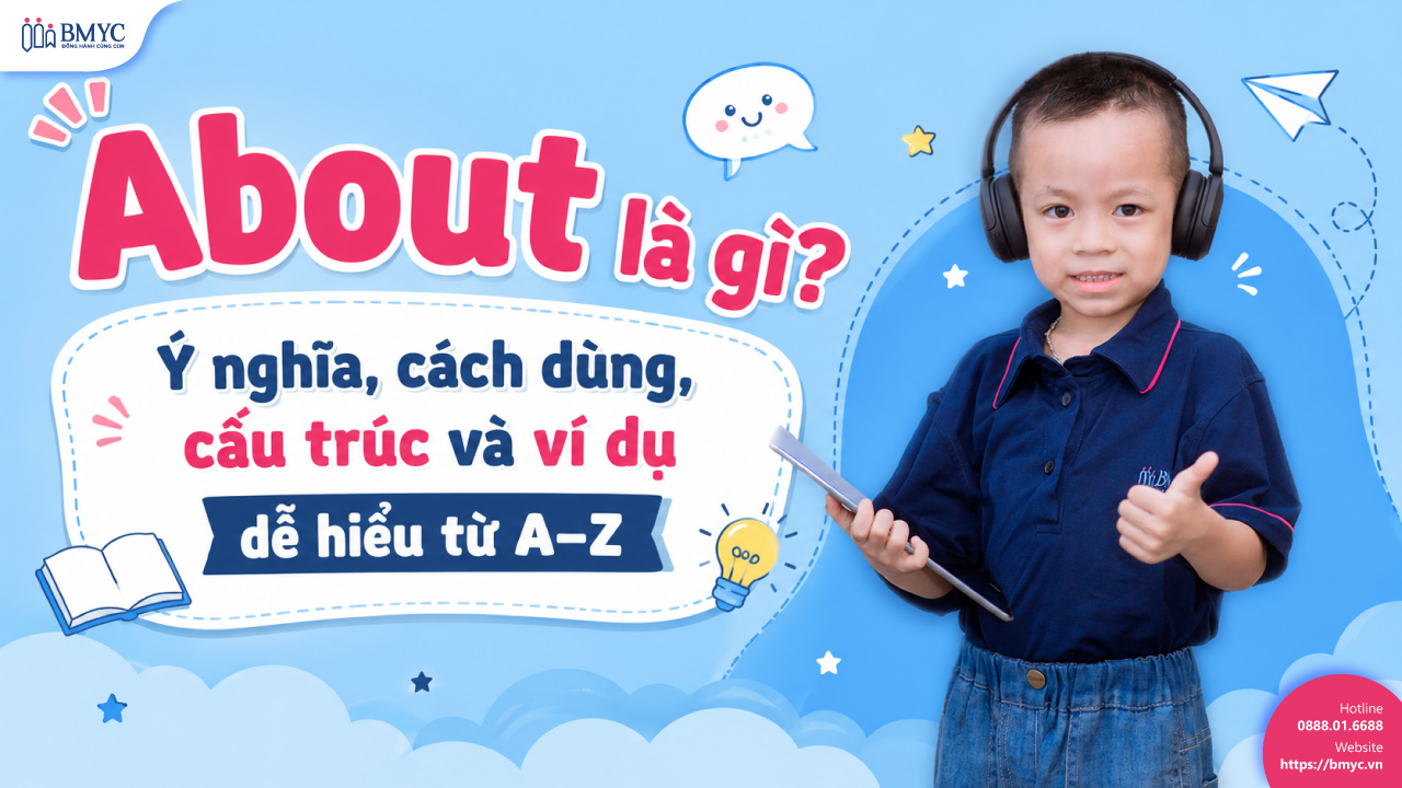 About là gì? Ý nghĩa, cách dùng, cấu trúc và ví dụ dễ hiểu từ A–Z
