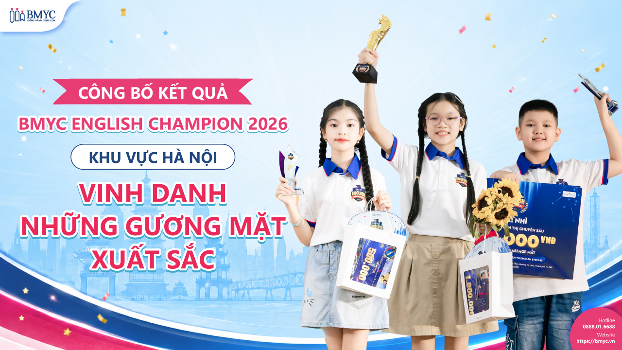 CÔNG BỐ KẾT QUẢ BMYC ENGLISH CHAMPION 2026 KHU VỰC HÀ NỘI: VINH DANH NHỮNG GƯƠNG MẶT XUẤT SẮC