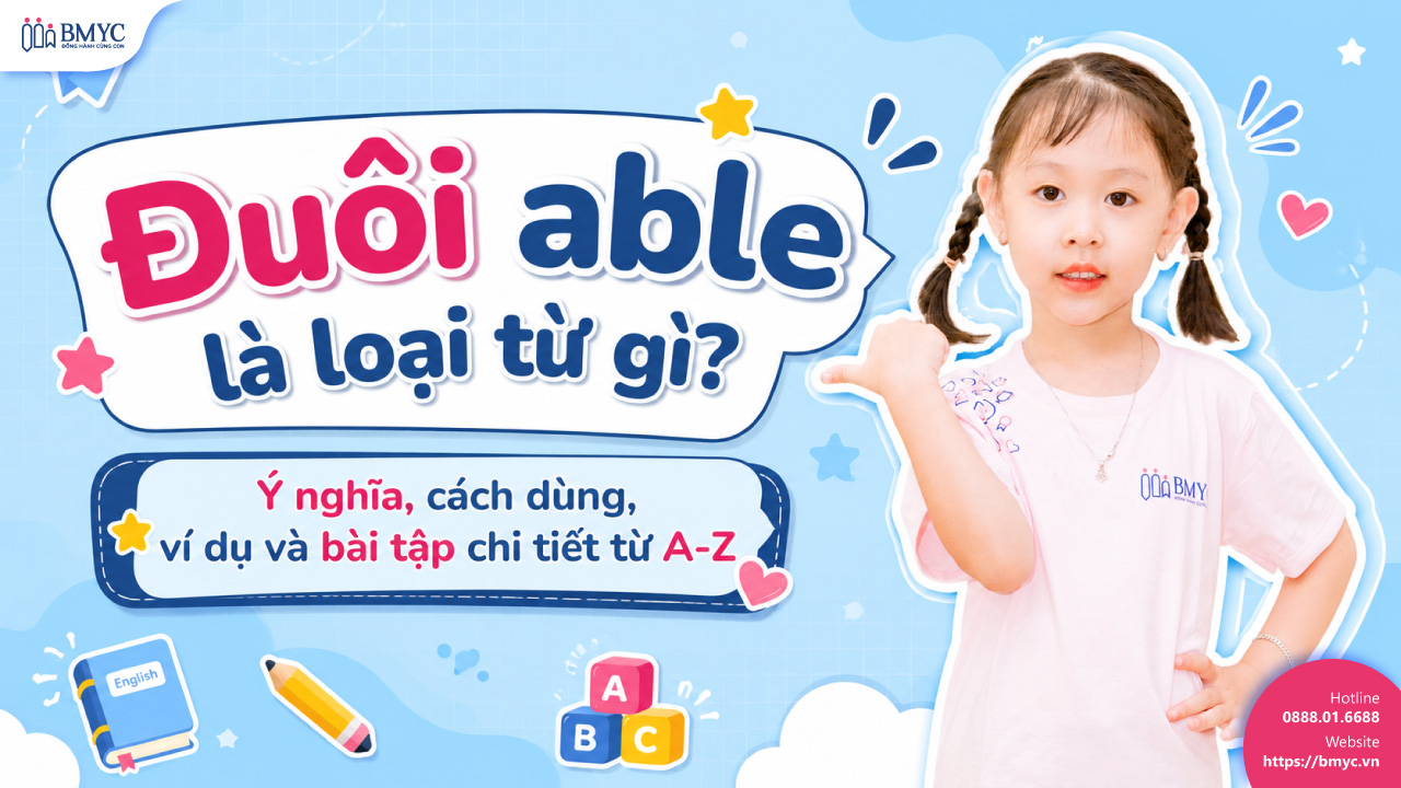 Đuôi able là loại từ gì? Ý nghĩa, cách dùng, ví dụ và bài tập chi tiết từ A-Z