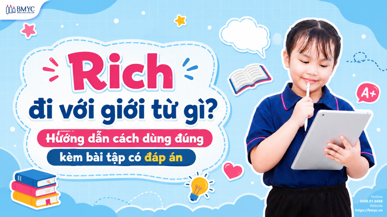 Rich đi với giới từ gì? Hướng dẫn cách dùng đúng kèm bài tập có đáp án