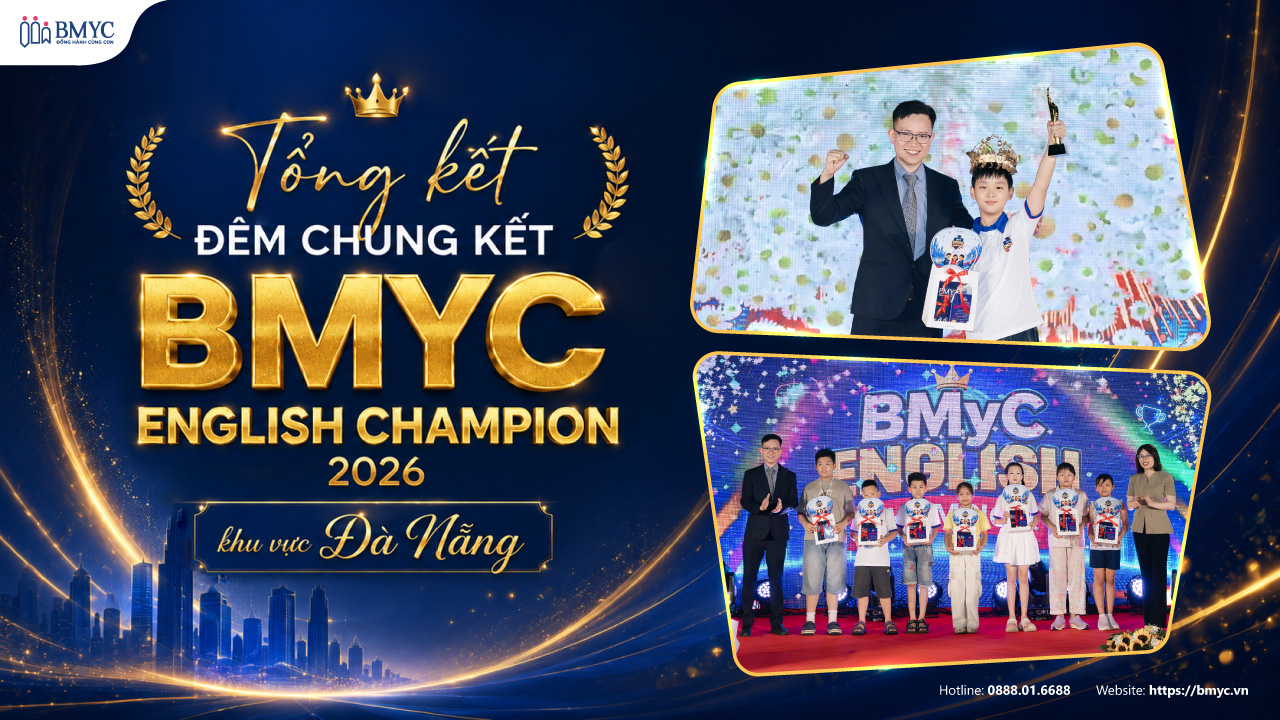 Tổng Kết Đêm Chung Kết BMyC English Champion 2026 Khu Vực Đà Nẵng: Nơi Những Ước Mơ Tiếng Anh Cất Cánh