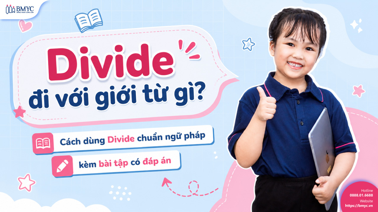Divide đi với giới từ gì? Cách dùng Divide chuẩn ngữ pháp kèm bài tập có đáp án