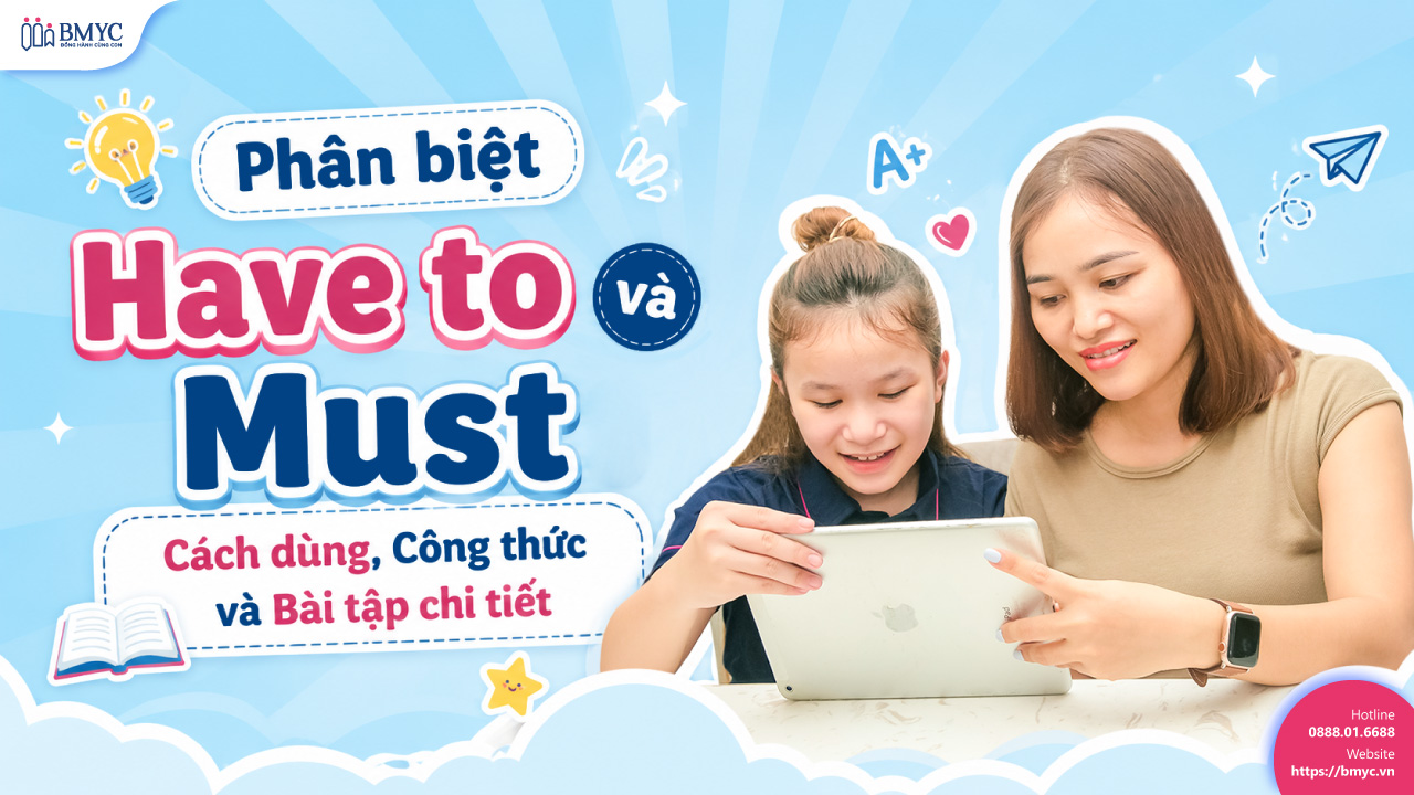 Phân biệt Have to và Must: Cách dùng, Công thức và Bài tập chi tiết