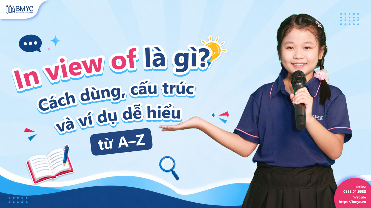 In view of là gì? Cách dùng, cấu trúc và ví dụ dễ hiểu từ A–Z