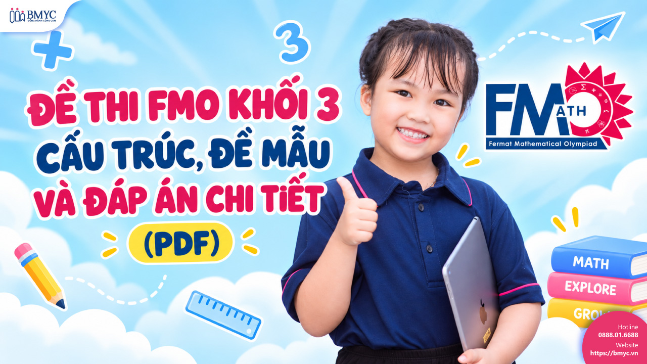 Đề thi FMO khối 3: Cấu trúc, đề mẫu và đáp án chi tiết (PDF)