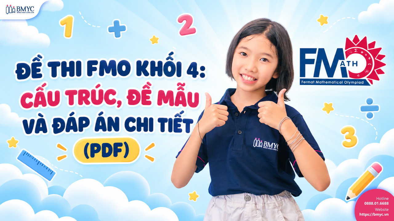 Đề thi FMO khối 4: Cấu trúc, đề mẫu và đáp án chi tiết (PDF)