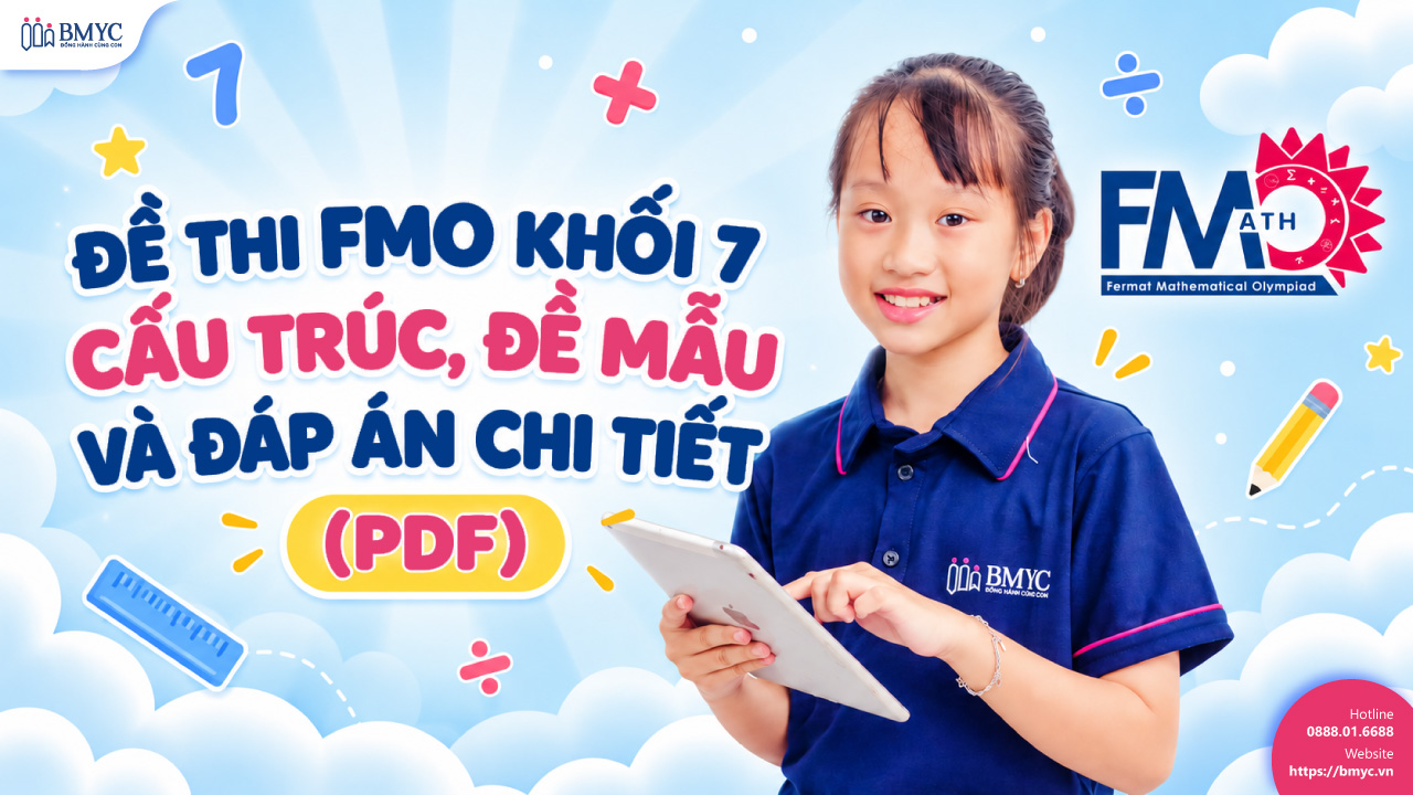 Đề thi FMO khối 7: Cấu trúc, đề mẫu và đáp án chi tiết (PDF)