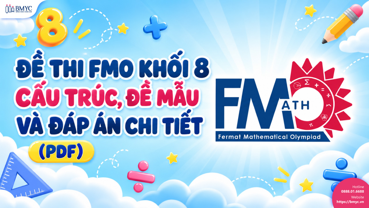 Đề thi FMO khối 8: Cấu trúc, đề mẫu và đáp án chi tiết (PDF)