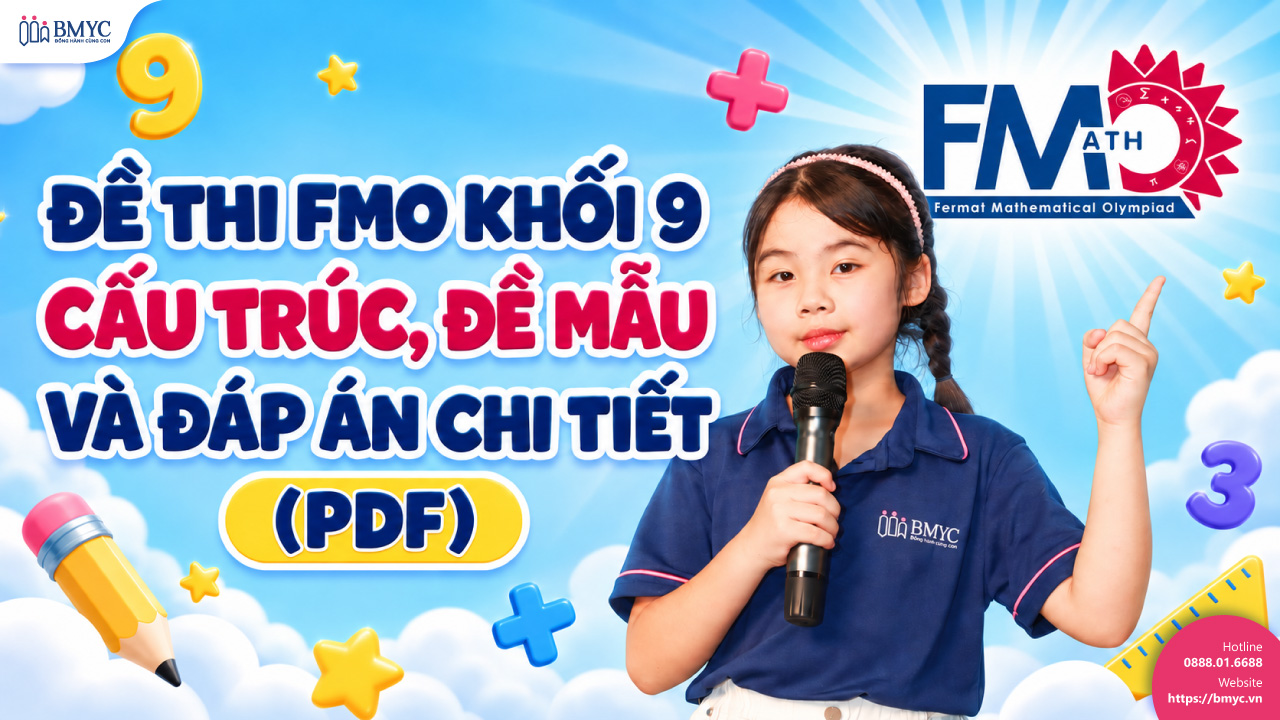 Đề thi FMO khối 9: Cấu trúc, đề mẫu và đáp án chi tiết (PDF)