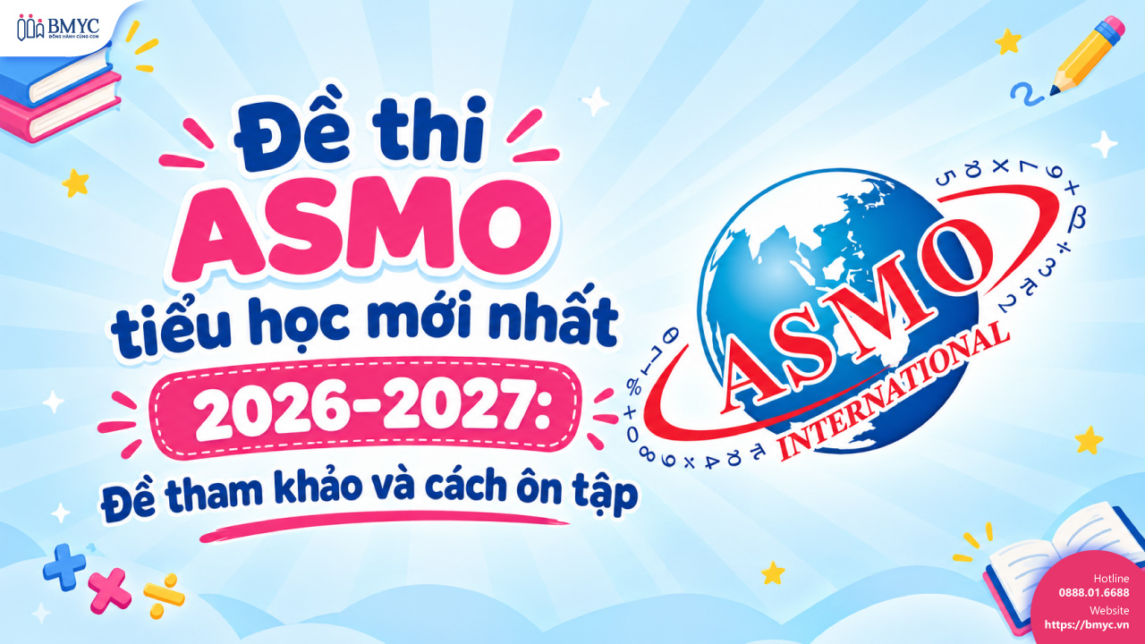 Đề thi ASMO tiểu học mới nhất 2026-2027: Đề tham khảo và cách ôn tập